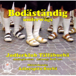 CD Bodeständig underwägs - Jodlerklub Tälläbuebä