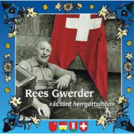 CD Rees Gwerder "äs tönt herrgottschön"
