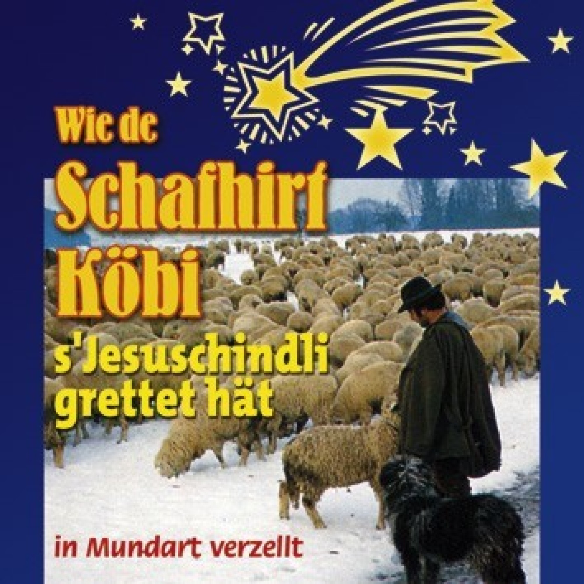 CD Wie de Schafhirt Köbi s'Jesuschindli grettet hät - Märli mit Wiehnachtslieder CD Wie de Schafhirt Köbi s'Jesuschindli grettet hät - Märli mit Wiehnachtslieder