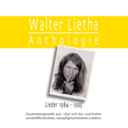 CD Anthologie Teil IV - Walter Lietha (mit neuen Liedern)