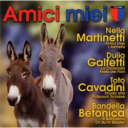 CD Amici miei - Vic Eugster, Nella Martinetti, Dulio Galfetti...