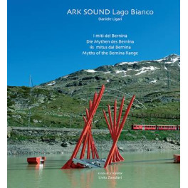 Buch: ARK SOUND Lago Bianco - einmaliges Kunstwerk auf dem Berninapass