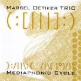 CD Mediaphonic Cycle - Marcel Oetiker Trio