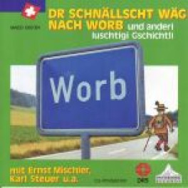 CD Dr schnällscht Wäg nach Worb - und andere luschitigi Gschichtli