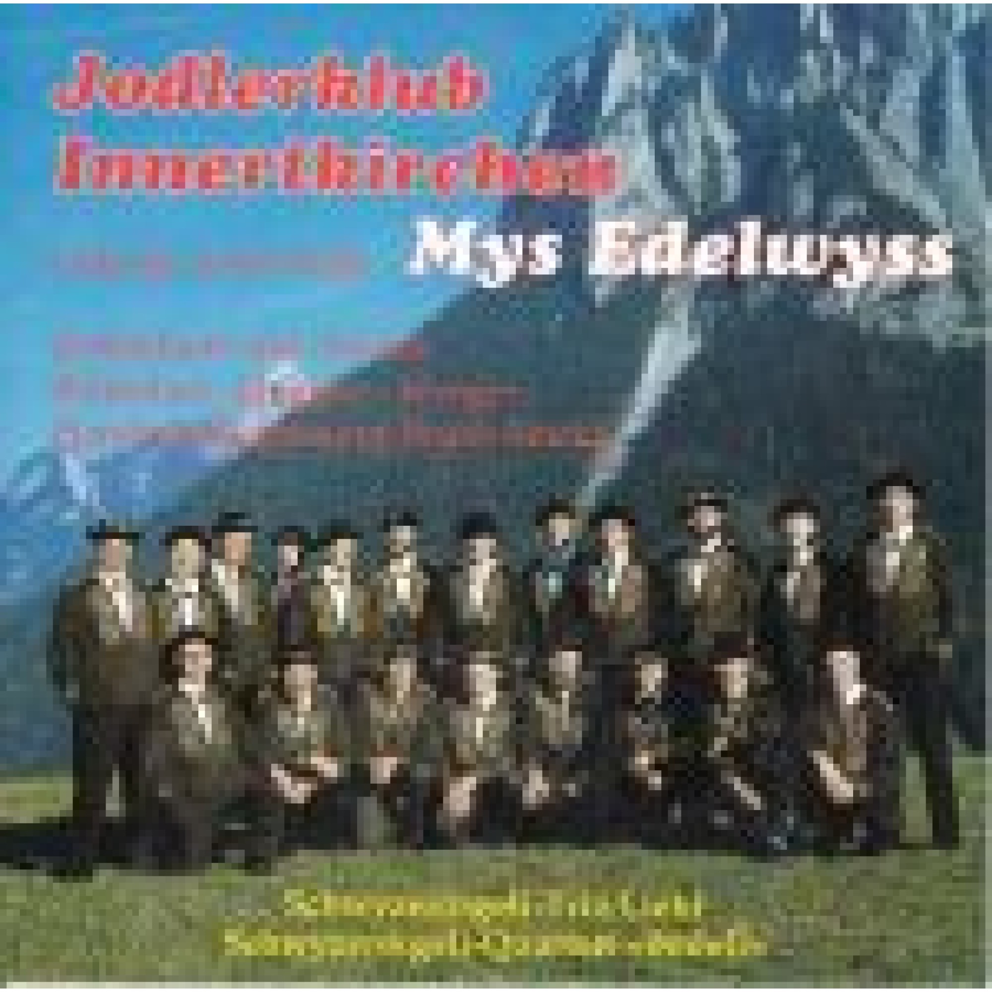 CD Mys Edelwyss - Jodlerklub Innertkirchen CD Mys Edelwyss - Jodlerklub Innertkirchen