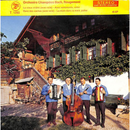 Occ. EP Vinyl: Orchestre Champêtre Bach, Rougement - Le vieux chalet usw.