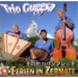 CD Ferien in Zermatt - Trio Guggsa
