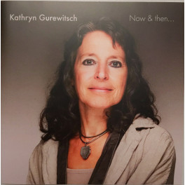 CD-Kopie: Now and then - Kathryn Gurewitsch