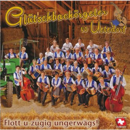 CD Flott u zügig ungerwägs! - Glütschbachörgeler vo Uetedorf