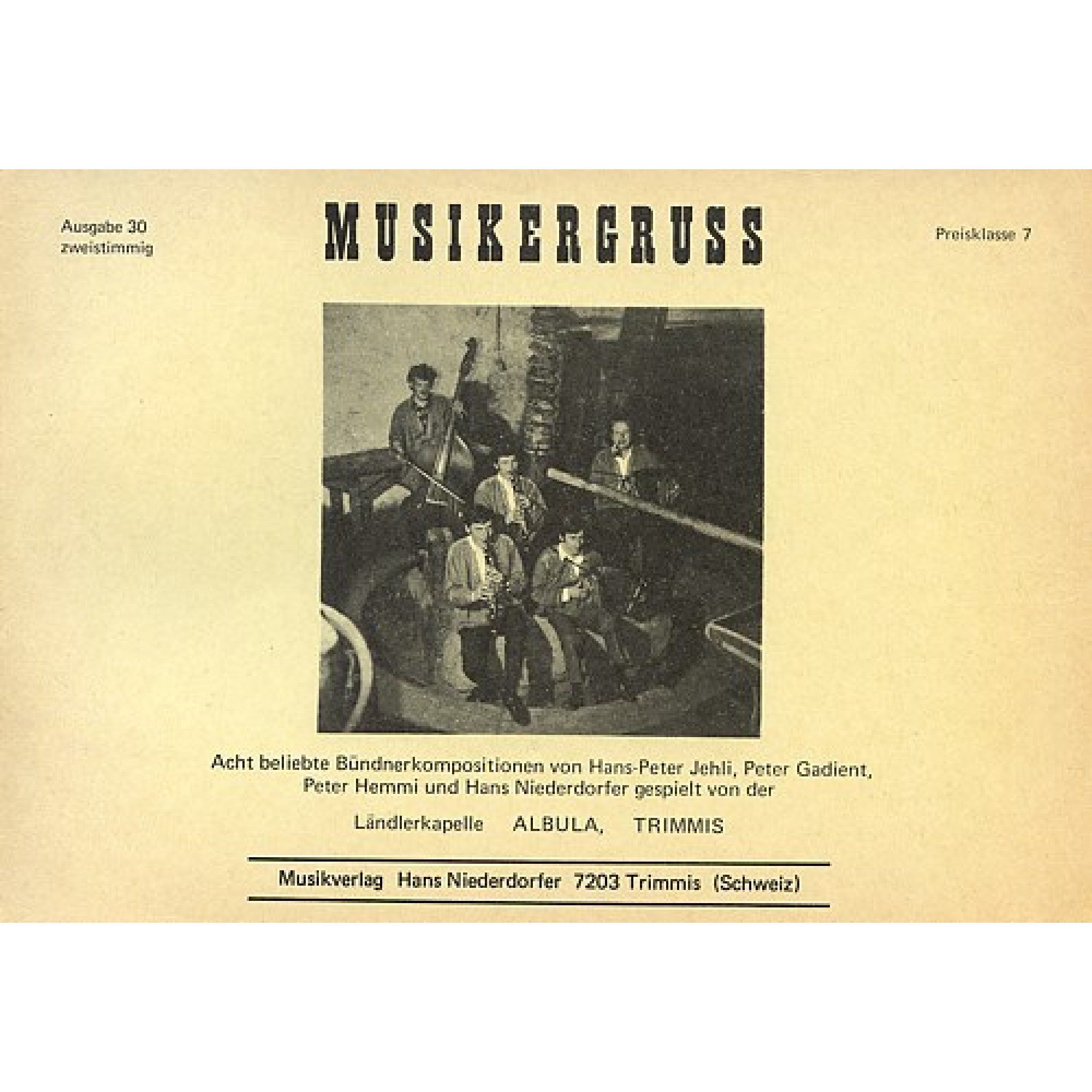 Noten Musikergruss 30 Peter Hemmi, Peter Gadient, HP Jehli, (zweistimmig) Noten Musikergruss 30 Peter Hemmi, Peter Gadient, HP Jehli, (zweistimmig)