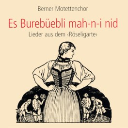 CD Es Burebüebli mah-n-i nid - Berner Motettenchor