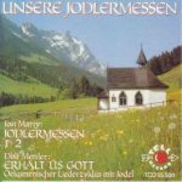 CD Unsere Jodlermessen 1+2 Jost Marty & Dölf Mettler: Erhalt üs Gott