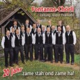 CD zäme stah ond zäme ha! 20 Jahr - Fontanne-Chörli