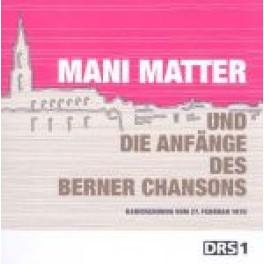 CD und die Anfänge des Berner Chansons - Mani Matter