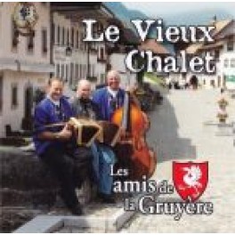 CD Le vieux Chalet - Les amis de Gruyère