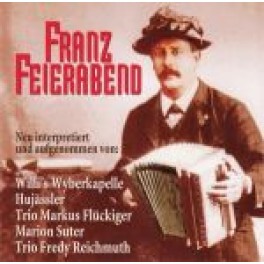CD Franz Feierabend - neu aufgenommen von Hujässler uva.