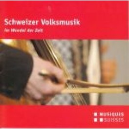 CD Schweizer Volksmusik im Wandel der Zeit - diverse