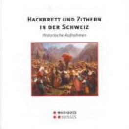 CD Historische Aufnahmen - Hackbrett u. Zithern in der Schweiz
