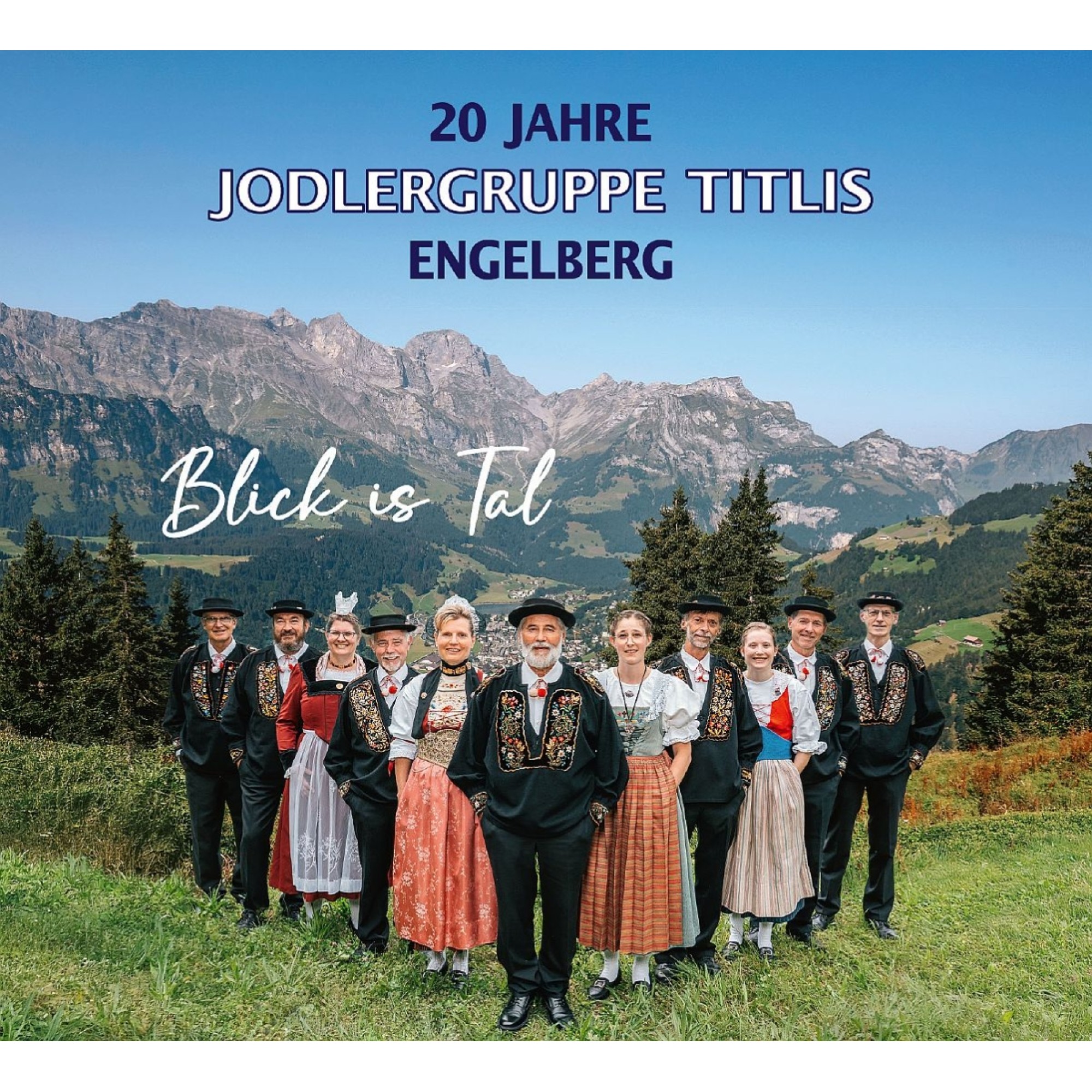CD Jodlergruppe Titlis Engelberg - Blick is Tal / 20 Jahre CD Jodlergruppe Titlis Engelberg - Blick is Tal / 20 Jahre