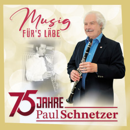 CD Kapelle Paul Schnetzer  - 75 Jahre / Musig für’s Läbe