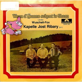 Occ. Single Vinyl: Kap. Jost Ribary jun. - Wenn d'Sunne schynt is Chorn, Wuscheli-Fox