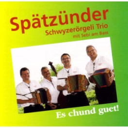 CD Es chund guet! - Schwyzerörgeli-Trio Spätzünder