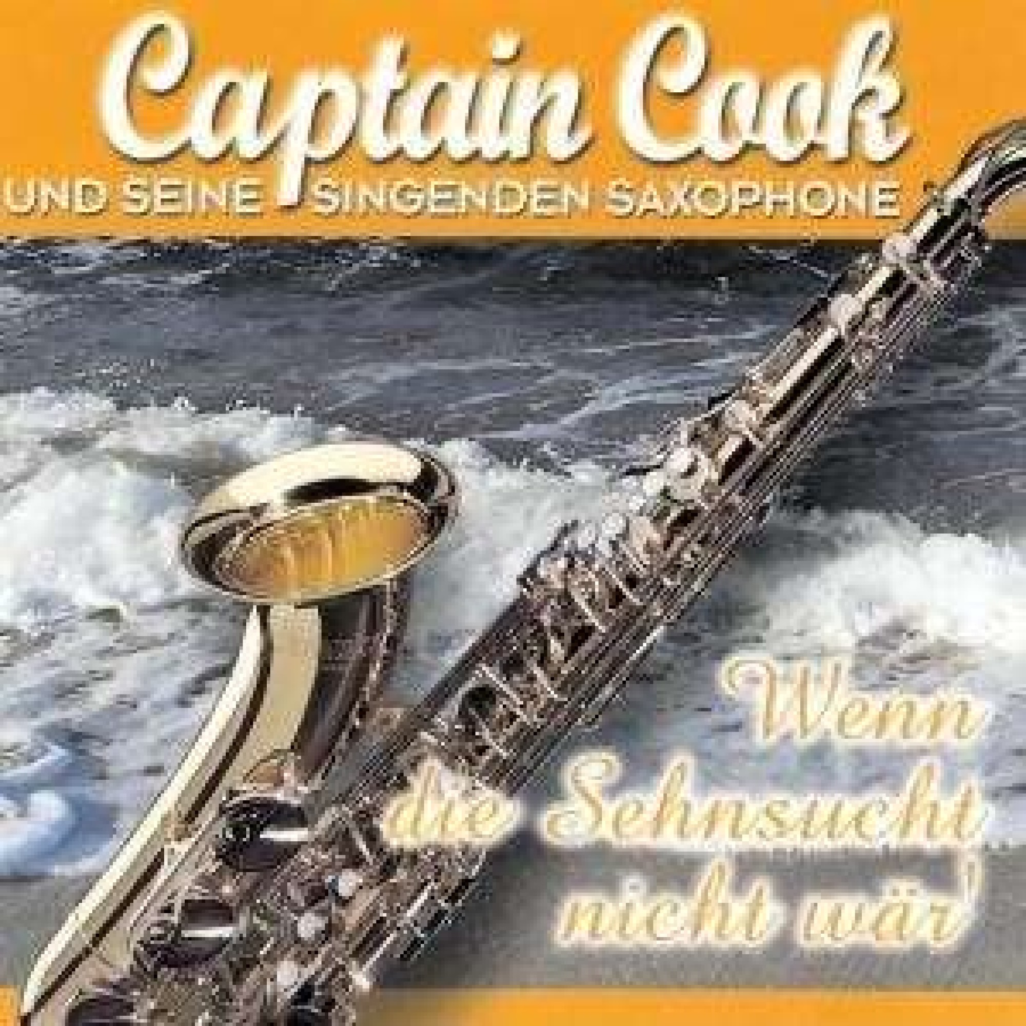 CD Wenn die Sehnsucht nicht wär - Captain Cook CD Wenn die Sehnsucht nicht wär - Captain Cook