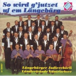 Occ. CD So wird g'jutzet uf em Längebärg - Längebärger Jodlerchörli