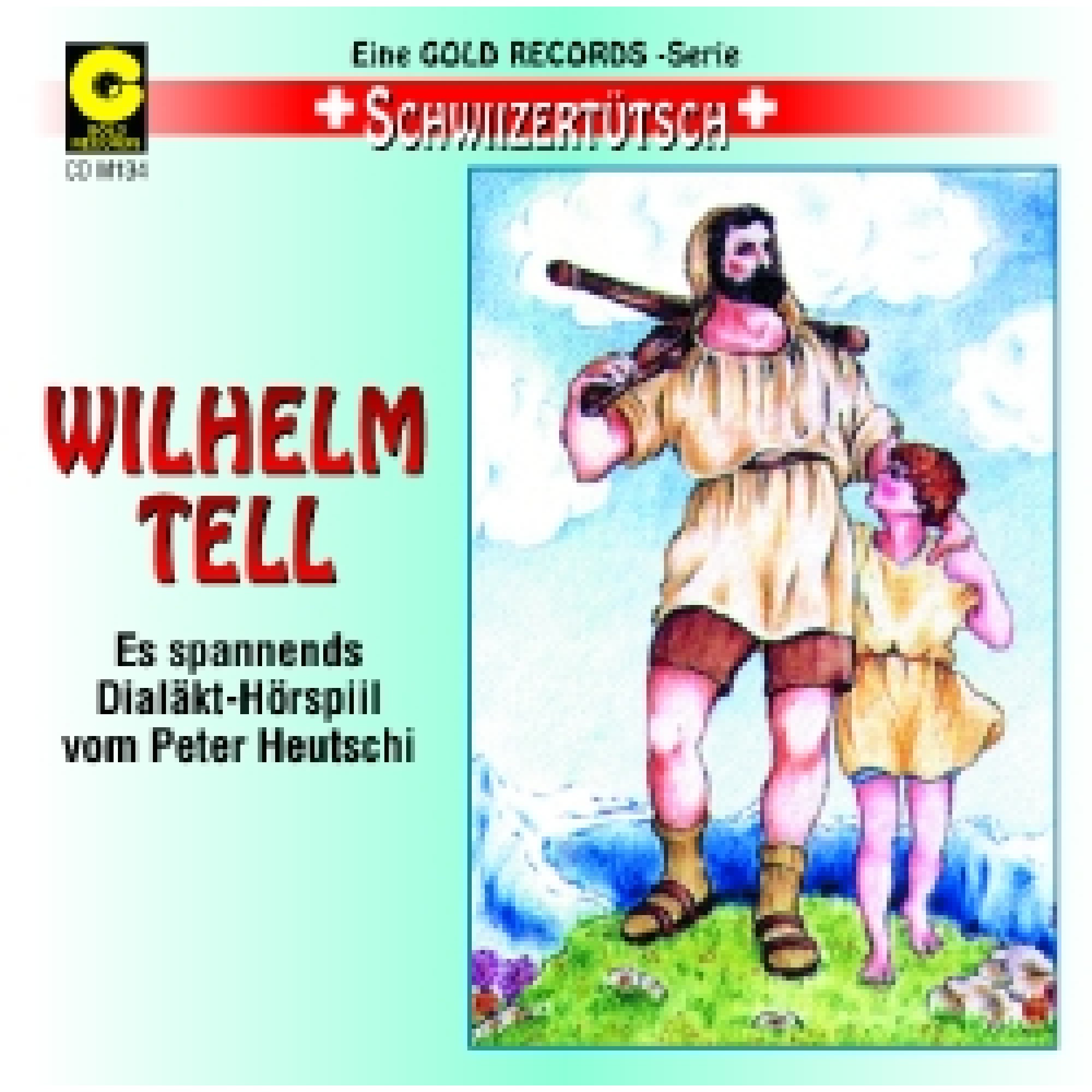 CD Wilhelm Tell - Märli uf Schwiizertütsch CD Wilhelm Tell - Märli uf Schwiizertütsch