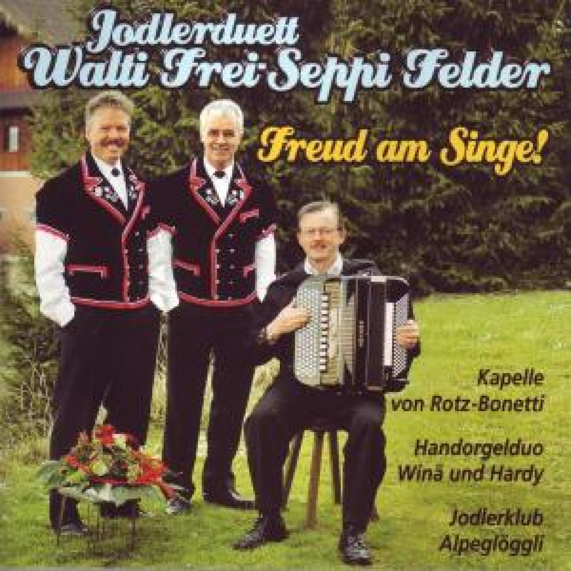 CD Freud am Singe - Jodlerduett Walti Frei-Seppi Felder CD Freud am Singe - Jodlerduett Walti Frei-Seppi Felder