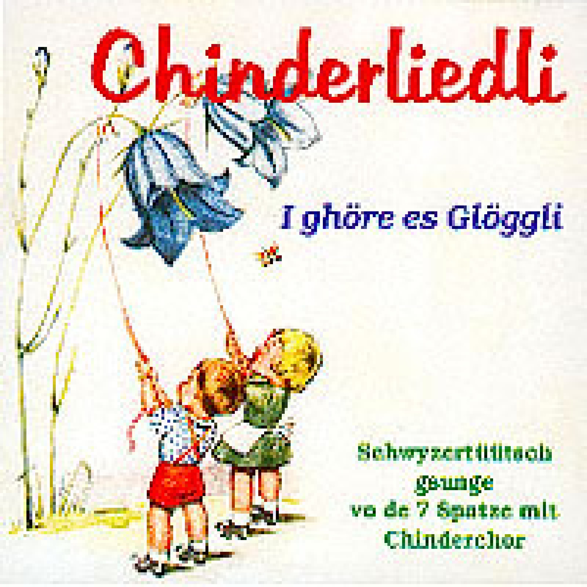AA CD I ghöre es Glöggli - 20 Chinderliedli AA CD I ghöre es Glöggli - 20 Chinderliedli