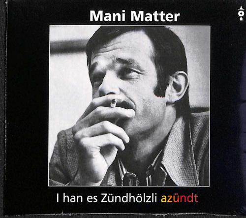 CD I han es Zündhölzli azündt, Mani Matter