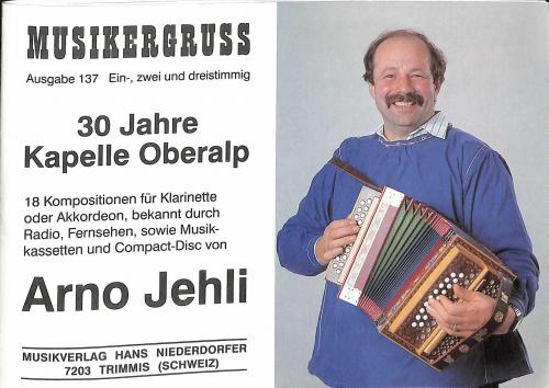 Sonderangebot: Noten Musikergruss Ausg. 137 Kapelle Oberalp Arno Jehli (ein-, zwei- und dreistimmig)