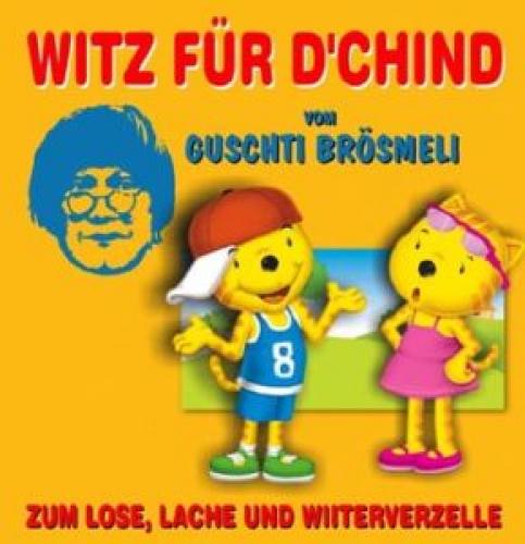 CD Guschti Brösmeli Witz für d'Chind