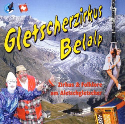 CD Zirkus & Folklore am Aletschgletscher - Gletscherzirkus Belalp