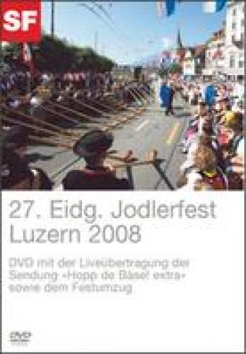 DVD 27. eidg. Jodlerfest 2008 in Luzern