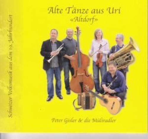 CD Alte Tänze aus Uri Altdorf - Peter Gisler & die Müliradler (rar)