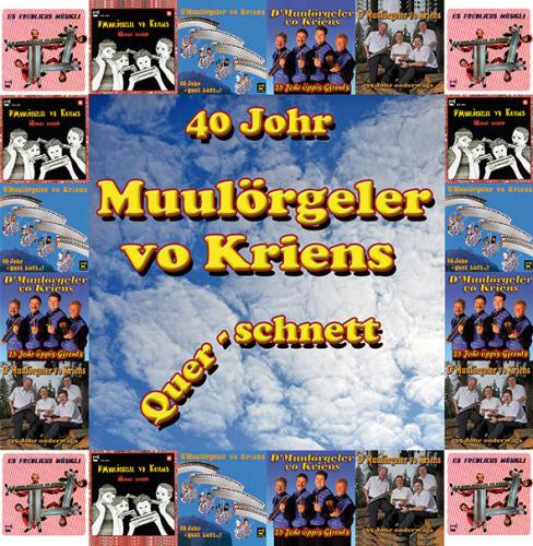 CD 40 Johr Quer-Schnett - Muulörgeler vo Kriens