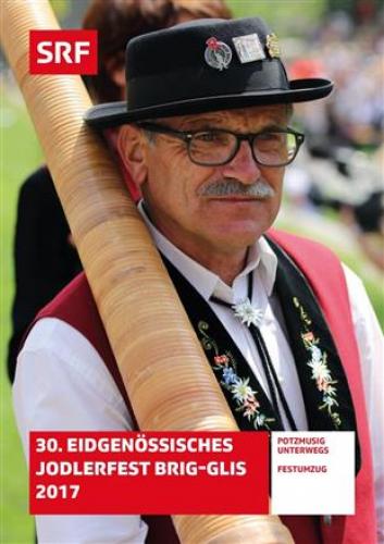 DVD 30. Eidg. Jodlerfest Brig-Glis 2017 SRF Doku
